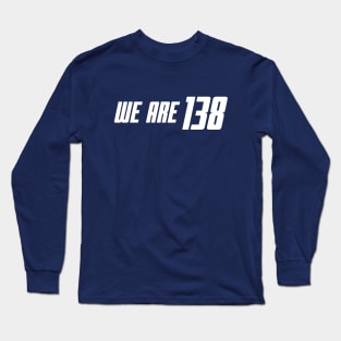 We Are 138 Long Sleeve T-Shirt